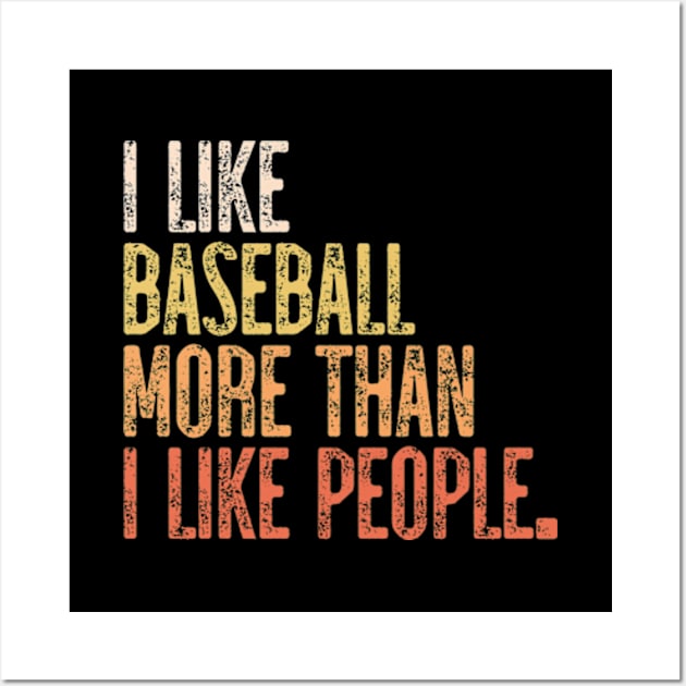 I Like Baseball More Than I Like People Wall Art by JaiStore